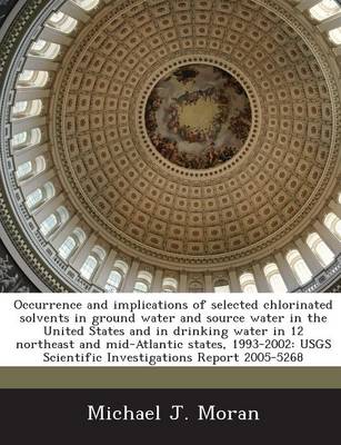 Book cover for Occurrence and Implications of Selected Chlorinated Solvents in Ground Water and Source Water in the United States and in Drinking Water in 12 Northeast and Mid-Atlantic States, 1993-2002