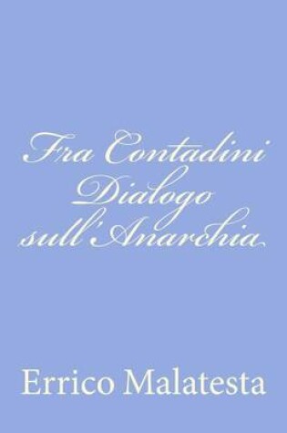 Cover of Fra Contadini Dialogo sull'Anarchia