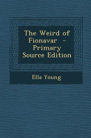 Cover of The Weird of Fionavar - Primary Source Edition