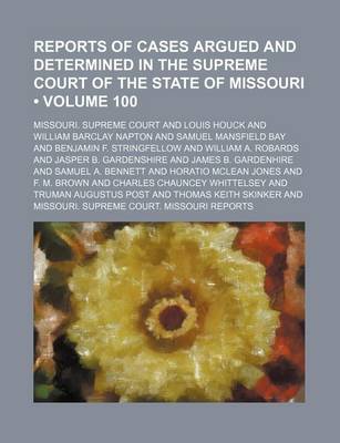 Book cover for Reports of Cases Argued and Determined in the Supreme Court of the State of Missouri (Volume 100)