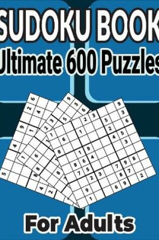 Cover of 600 Ultimate Sudoku Puzzles Book Easy to Hard for Adults