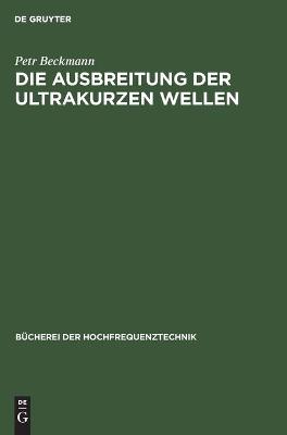 Book cover for Die Ausbreitung Der Ultrakurzen Wellen