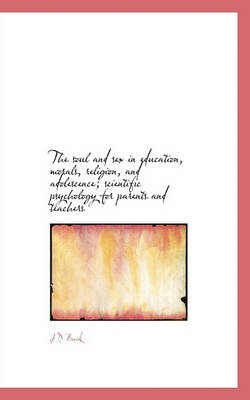Book cover for The Soul and Sex in Education, Morals, Religion, and Adolescence; Scientific Psychology for Parents