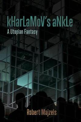 Book cover for Kharlamov's Ankle: A Utopian Fantasy