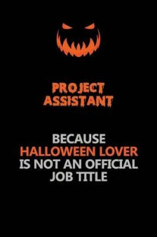 Cover of Project Assistant Because Halloween Lover Is Not An Official Job Title