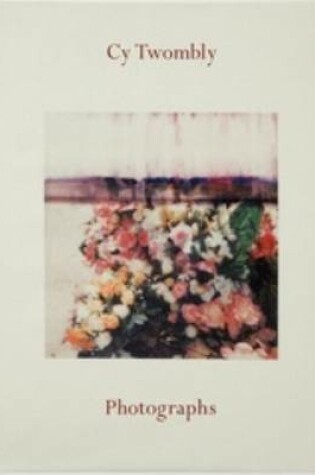 Cover of Cy Twombly - Photographs