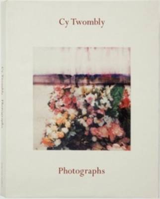 Book cover for Cy Twombly - Photographs