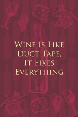 Book cover for Wine is Like Duct Tape, It Fixes Everything