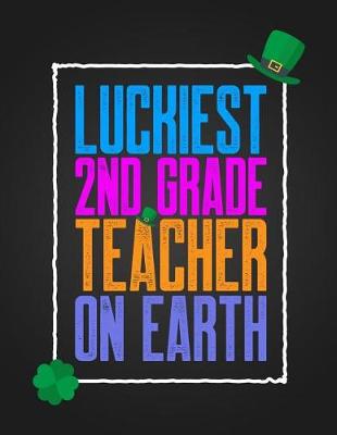 Book cover for Luckiest 2nd Grade Teacher On Earth