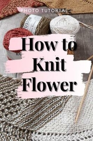 Cover of How to Knit Flower