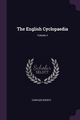 Book cover for The English Cyclopaedia; Volume 4