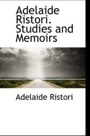 Cover of Adelaide Ristori. Studies and Memoirs