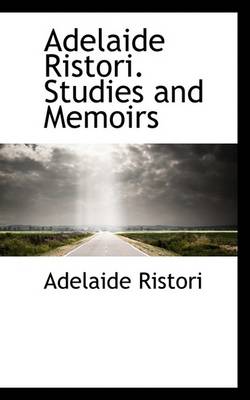 Book cover for Adelaide Ristori. Studies and Memoirs