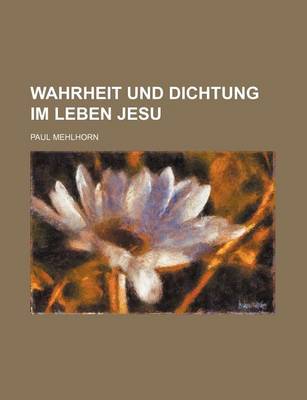 Book cover for Wahrheit Und Dichtung Im Leben Jesu