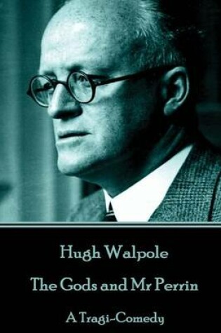 Cover of Hugh Walpole - The Gods and Mr Perrin