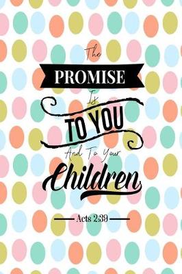 Book cover for The Promise Is to You, and to Your Children