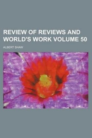 Cover of Review of Reviews and World's Work Volume 50