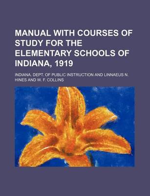 Book cover for Manual with Courses of Study for the Elementary Schools of Indiana, 1919