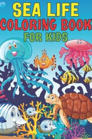 Cover of Sea Life Coloring Book For Kids