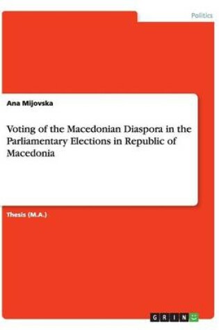 Cover of Voting of the Macedonian Diaspora in the Parliamentary Elections in Republic of Macedonia