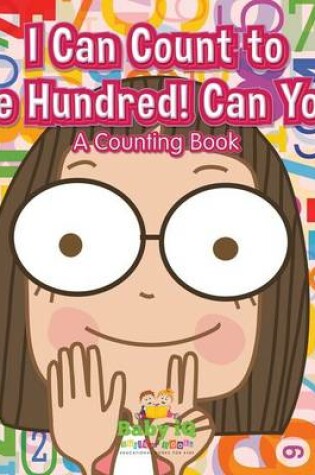 Cover of I Can Count to One Hundred! Can You? a Counting Book