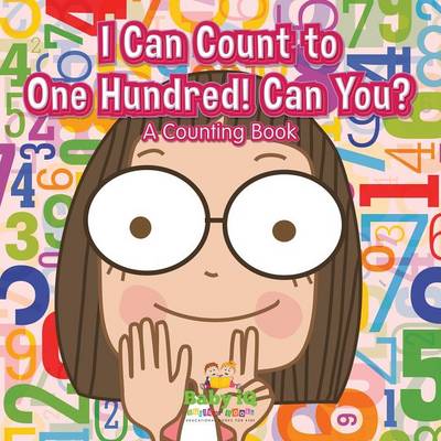 Book cover for I Can Count to One Hundred! Can You? a Counting Book