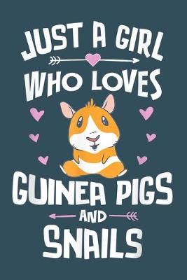 Book cover for Just a girls who loves guinea pigs and snails