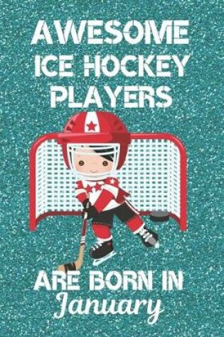 Cover of Awesome Ice Hockey Players Are Born In January