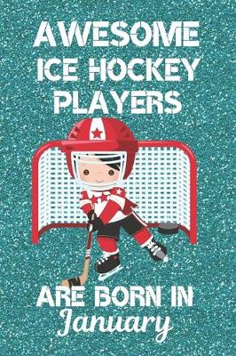 Book cover for Awesome Ice Hockey Players Are Born In January