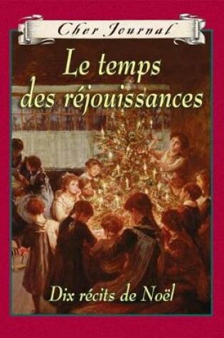 Cover of Cher Journal: Le Temps Des Réjouissances