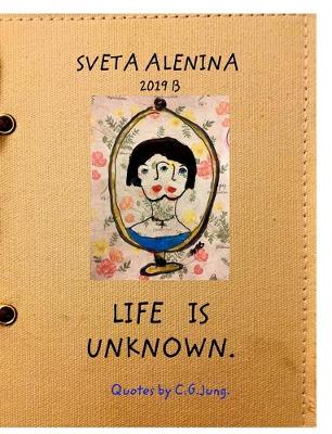 Book cover for Life is Uknown.