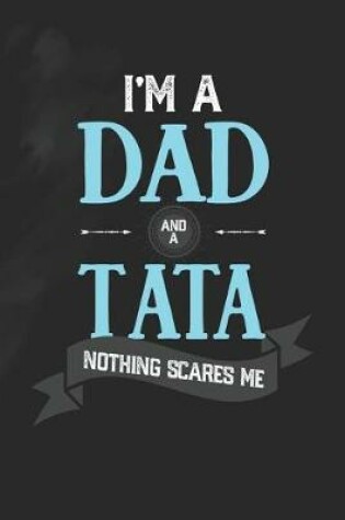 Cover of I'm A Dad And A Tata Nothing Scares Me