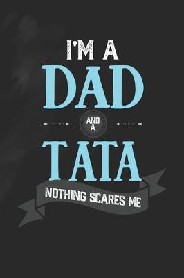 Book cover for I'm A Dad And A Tata Nothing Scares Me