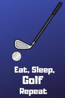 Book cover for Eat, Sleep, Golf, Repeat