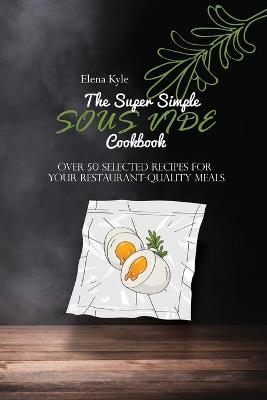 Book cover for The Super Simple Sous Vide Cookbook