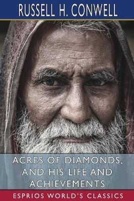 Book cover for Acres of Diamonds, and His Life and Achievements (Esprios Classics)
