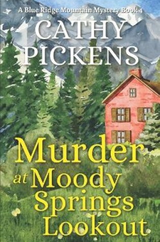 Cover of MURDER AT MOODY SPRINGS LOOKOUT a Blue Ridge Mountain Mystery Book 4