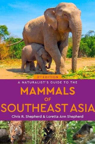 Cover of A Naturalist's Guide to the Mammals of Southeast Asia