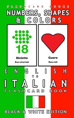 Book cover for Numbers, Shapes and Colors - English to Italian Flash Card Book