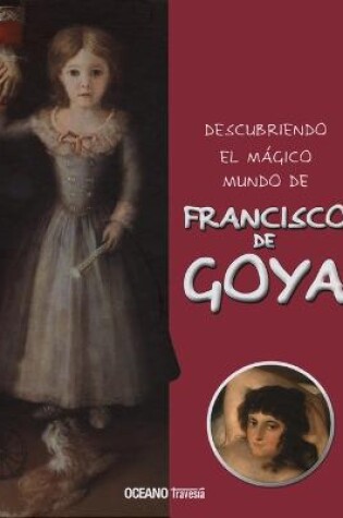 Cover of Descubriendo El M�gico Mundo de Francisco de Goya