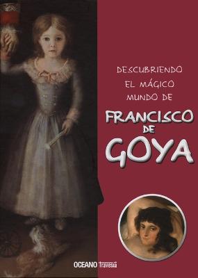 Cover of Descubriendo El M�gico Mundo de Francisco de Goya