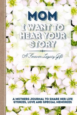 Book cover for Mom, I Want To Hear Your Story