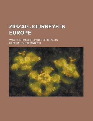 Book cover for Zigzag Journeys in Europe; Vacation Rambles in Historic Lands