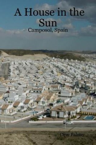 Cover of A House in the Sun : Camposol, Spain