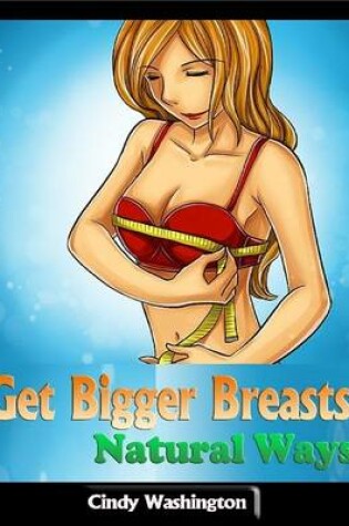 Cover of Get Bigger Breasts: Natural Ways