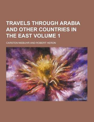 Book cover for Travels Through Arabia and Other Countries in the East Volume 1