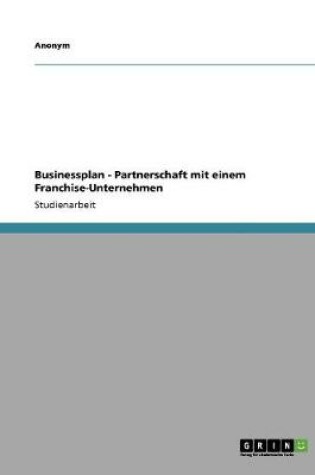 Cover of Businessplan - Partnerschaft mit einem Franchise-Unternehmen