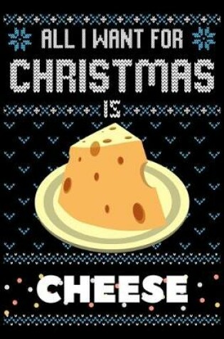 Cover of All I Want For Christmas Is Cheese