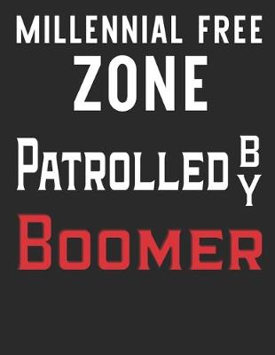 Book cover for Millennial Free Zone Patrolled by Boomer 2020 Planner for Baby Boomers