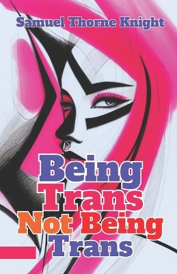 Book cover for Being Trans, Not Being Trans